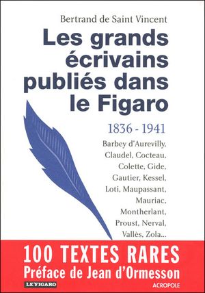 Les grands écrivains publiés dans "Le Figaro" , 1836-1941