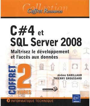 C Dièse 4 et SQL Server 2008, coffret Ressources informatiques : maîtrisez le développement et l'accès aux données