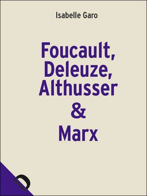 Foucault, Deleuze, Althusser & Marx