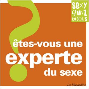 Êtes-vous une experte du sexe ?