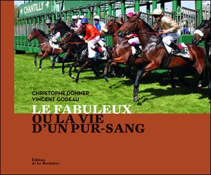 Le fabuleux ou la vie d'un pur-sang