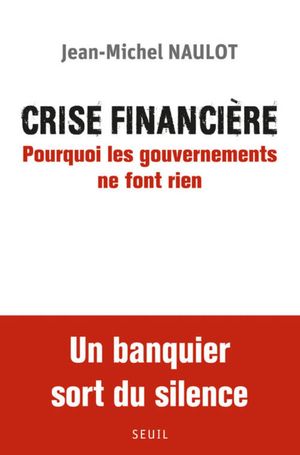 Crise Financière : Pourquoi les gouvernements ne font rien
