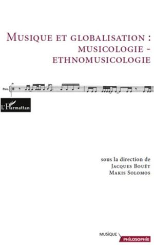 Musique et globalisation : musicologie-ethnomusicologie