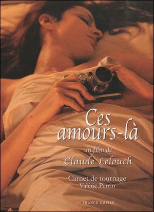 Ces amours-là, un film de Claude Lelouch : les secrets du tournage
