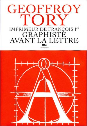 Geoffroy Tory au carrefour du livre et de l'humanisme français