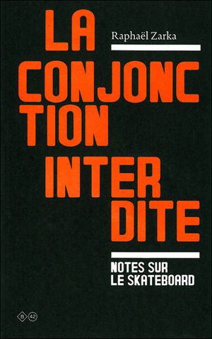 La conjonction interdite : notes sur le skateboard