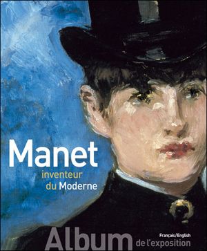 Manet inventeur du moderne : l'album de l'exposition