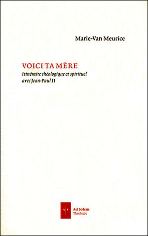 Voici ta mère : la pensée mariale de Jean-Paul II