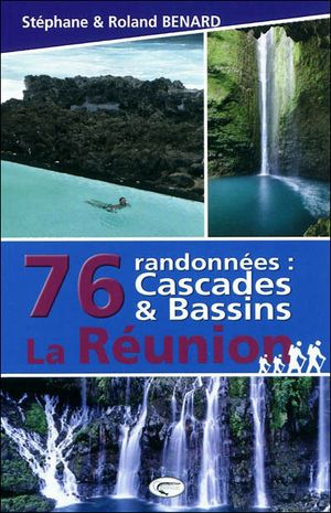 76 randonnées La Réunion, cascades et bassins