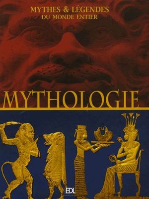 Mythologies - Mythes & Légendes Du Monde Entier