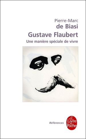 Gustave Flaubert, une manière spéciale de vivre