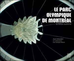 Le parc olympique de Montréal : le béton sublimé