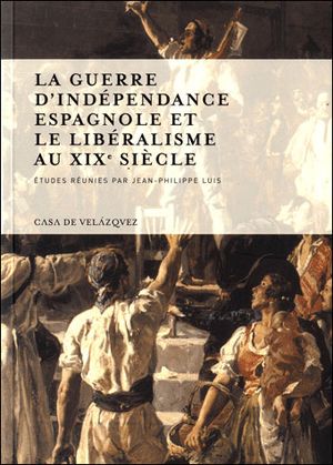 La guerre d'indépendance espagnole et le libéralisme au XIXème siècle