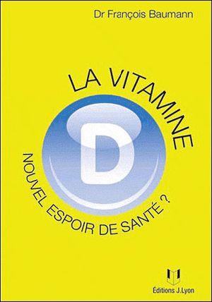 La vitamine D : nouvel espoir de santé ?