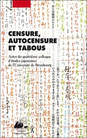 Censure, autocensure et tabous : actes du quatrième colloque d'études japonaises de l'Université de Strasbourg