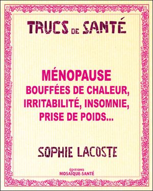 Ménopause : bouffées de chaleur, irritabilité, insomnie