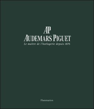 Audemars Piguet, le maître de l'horlogerie depuis 1875