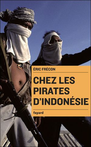 Chez les pirates d'Indonésie