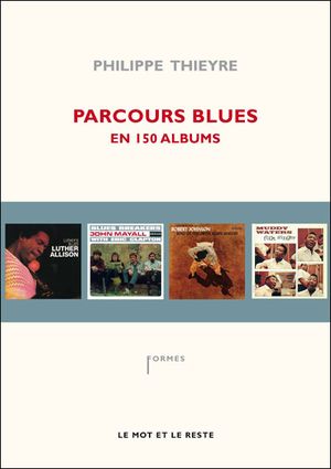 Parcours blues : en 150 albums