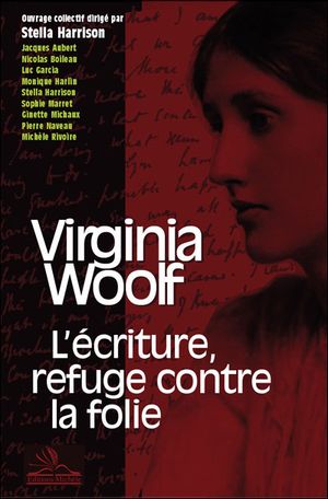 Virginia Woolf, l'écriture refuge contre la folie