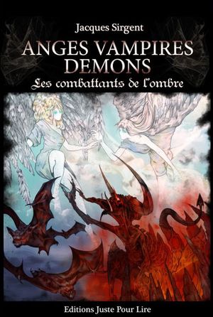 Anges, vampires, démons : les combattants de l'ombre