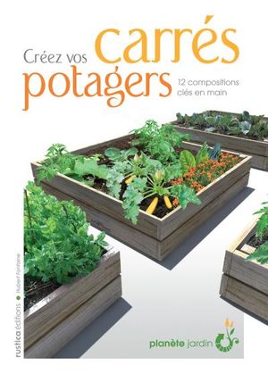 Créez vos carrés potagers