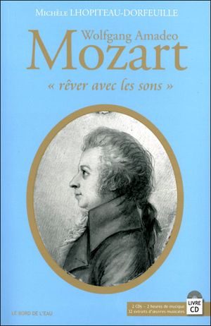 Wolfgang Amadeus Mozart : rêver avec les sons