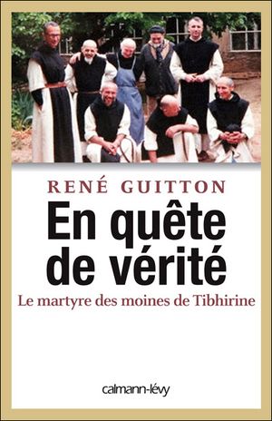 En quête de vérité : le martyre des moines de Tibhirine