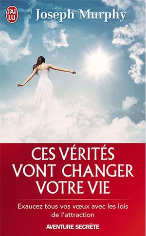 Ces vérités vont changer votre vie