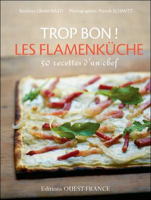 Trop bon ! les flamenküche 50 : recettes d'un chef