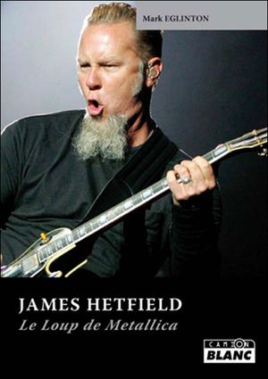 James Hetfield :  le loup de Metallica