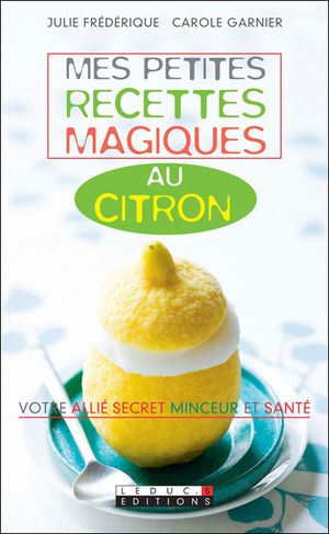 Mes petites recettes magiques au citron