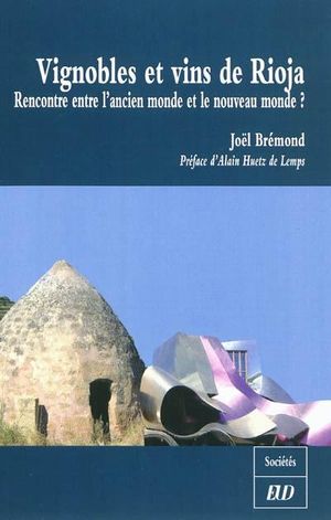 Vignobles et vins de Rioja rencontre entre l'ancien monde et le nouveau monde ?