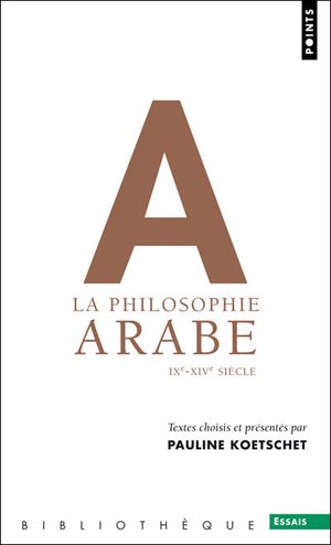 La Philosophie arabe IXe-XIVe siècle