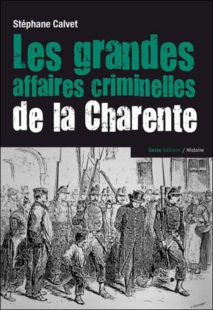Les grandes affaires criminelles de la Charente