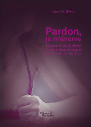 Pardon, je m'énerve