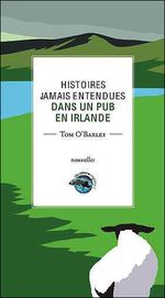 Couverture Histoires jamais entendues dans un pub en Irlande Couverture Histoires jamais entendues dans un pub en Irlande