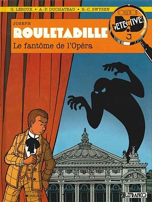 Le fantôme de l'opéra - Rouletabille, tome 1
