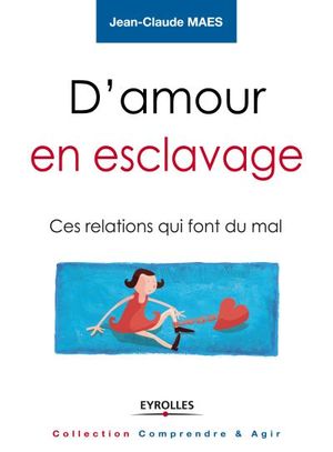 D'amour en esclavage, ces relations qui font mal