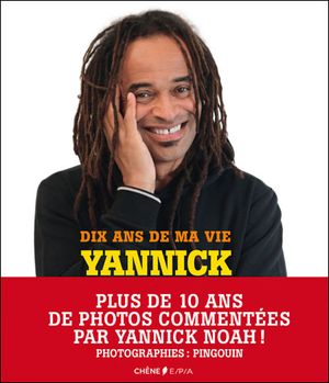 Dix ans de ma vie, Yannick Noah