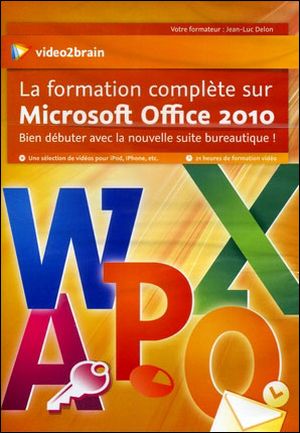 La formation complète sur Microsoft Office 2010