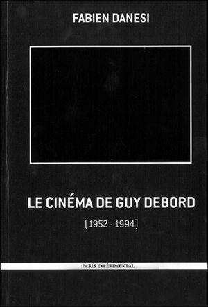 Le cinéma de Guy Debord, 1952-1994