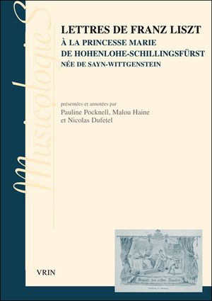 Lettres de Franz Liszt à la princesse Marie de Hohenlohe-Schillingsfurst née de Sayn-Wittgenstein