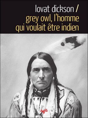 Grew Owl, l'homme qui voulait être indien