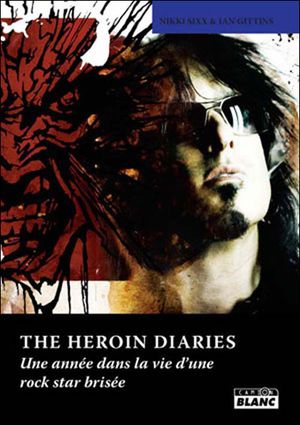 The Heroin diaries : une année dans la vie d'une rock star brisée