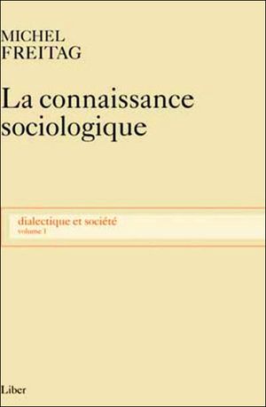 Dialectique et société : la connaissance sociologique, prolégomènes épistémologiques à l'étude de la société