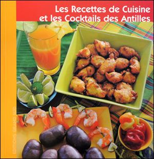 Les recettes de cuisine et les cocktails des Antilles