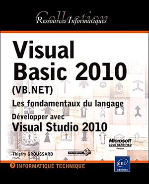 Visual Basic 2010 (VB.NET) - Les fondamentaux du langage