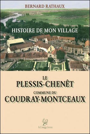 Histoire de mon village : Le Plessis-Chenet