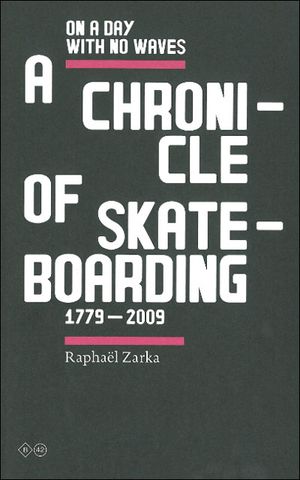 Lacunal chronology of skateboarding : 1779-2009